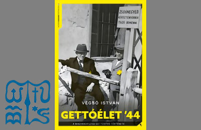 Végső István : Gettóélet ’44